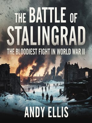 The Battle of Stalingrad – the Bloodiest Fight in World War II - Audiobook